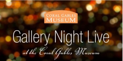 Gallery Night Live @ Coral Gables Museum